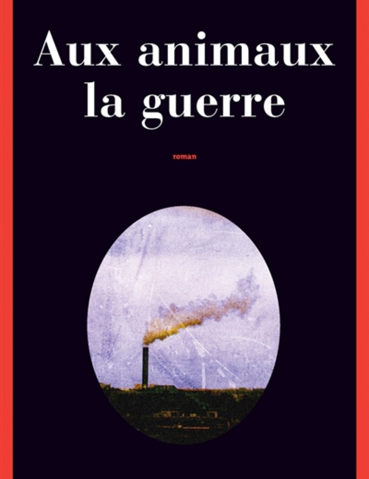 aux animaux la guerre - nicolas mathieu - actes sud