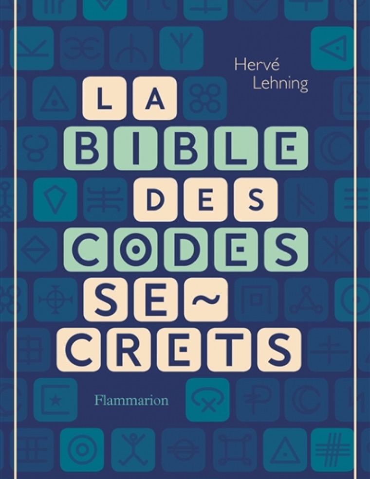 La Bible des codes secrets - Hervé Lehning (Flammarion)