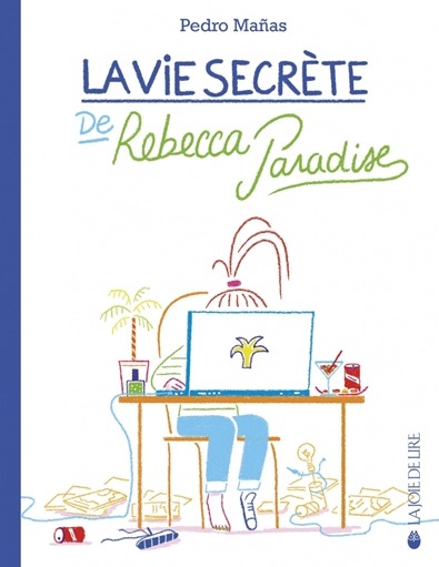 La vie secrète de Rebecca Paradise - Pedro Manas - Anne Calmel - Joie de lire