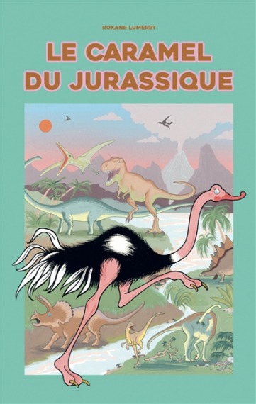 Le Caramel du Jurassique - Roxane Lumeret - Albin Michel Jeunesse