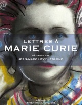Lettres à Marie Curie - Jean-Marc Lévy-Lebond