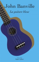La guitare bleue - Banville - Laffont