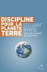 Discipline pour la planète terre : vers une écologie des solutions