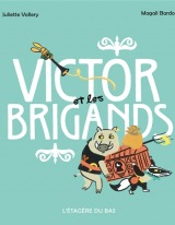 Victor et les brigands-Juliette Vallery, Magali Bardos, L'Etagère du bas