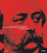 Gustave Flaubert : un monde de livres - Le calvez - textuel
