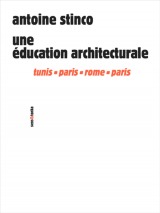 Une éducation architecturale : Tunis-Paris-Rome-Paris
