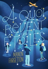 À quoi rêvent les étoiles - Manon Fargetton - Gallimard Jeunesse 