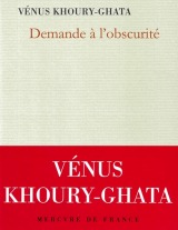 Demande à l'obscurité - Vénus Khoury-Ghata