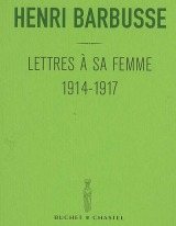 Lettres à sa femme : 1914-1917 - Barbusse