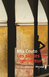 Mia Couto -  Sables de l'empereur - Elisabeth Monteiro Rodrigues - métailié