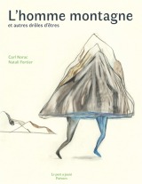 L'homme montagne : et autres drôles d'êtres couverture