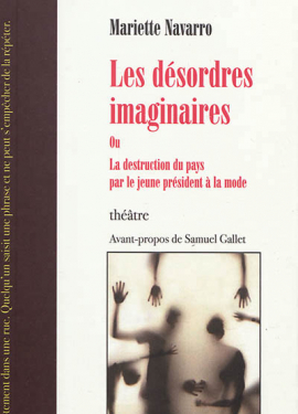 Les désordres imaginaires ou La destruction du pays par le jeune président à la mode
