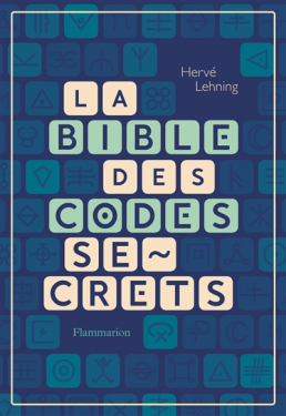 La Bible des codes secrets - Hervé Lehning (Flammarion)