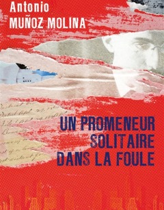 Un promeneur solitaire dans la foule d'Antonio Muñoz Molina
