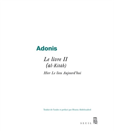 al-Kitâb d'Adonis (livre 2), traduit par Houria Abdelouahed (Le Seuil)